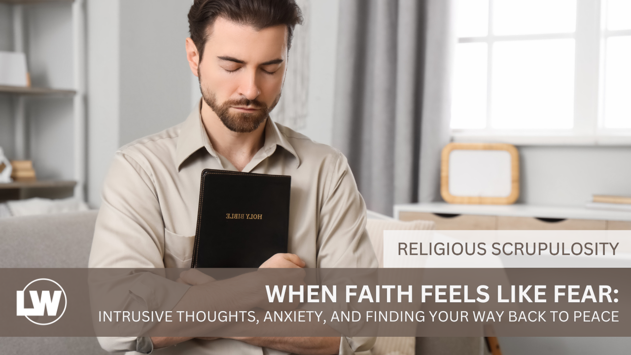 Religious Scrupulosity (OCD): Intrusive Thoughts, Anxiety, and Faith
